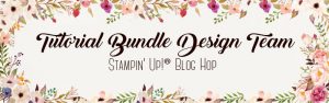 Tutorial Bundle Blog Hop, Stampin' Up!